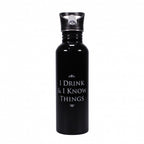 "I Drink and I Know Things" Water Bottle