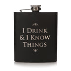 I Drink and I Know Things Hip Flask
