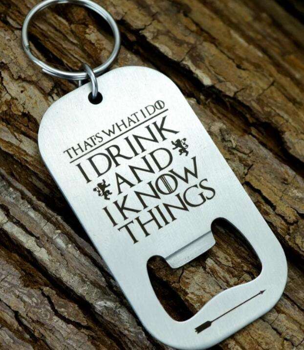 I Drink And I Know Things Keyring Bottle Opener
