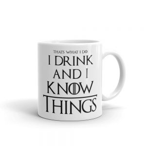 I Drink and I Know Things Mug